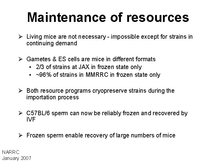 Maintenance of resources Ø Living mice are not necessary - impossible except for strains