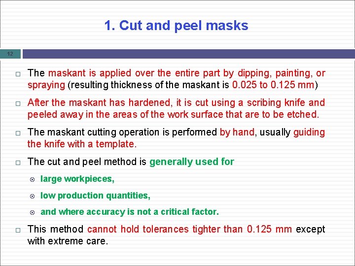 1. Cut and peel masks 12 The maskant is applied over the entire part