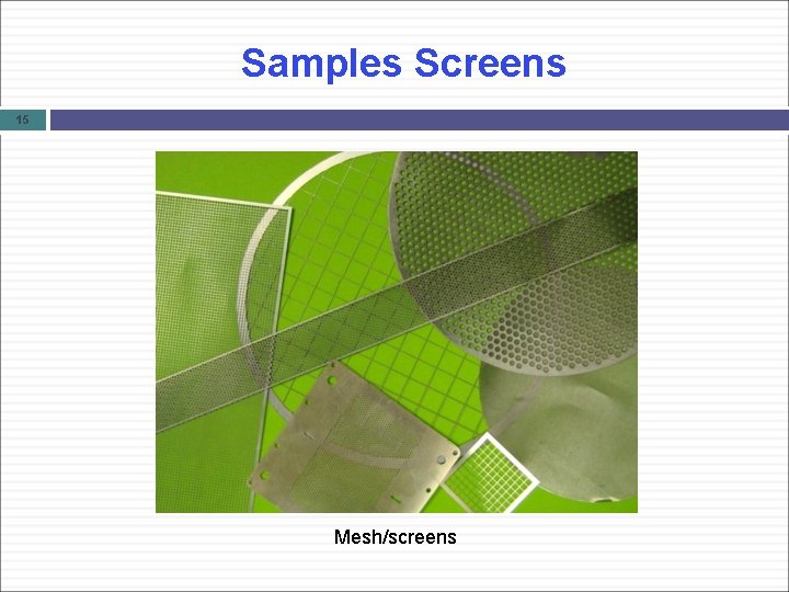 Samples Screens 15 Mesh/screens 