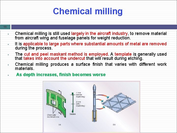 Chemical milling 19 § § § Chemical milling is still used largely in the