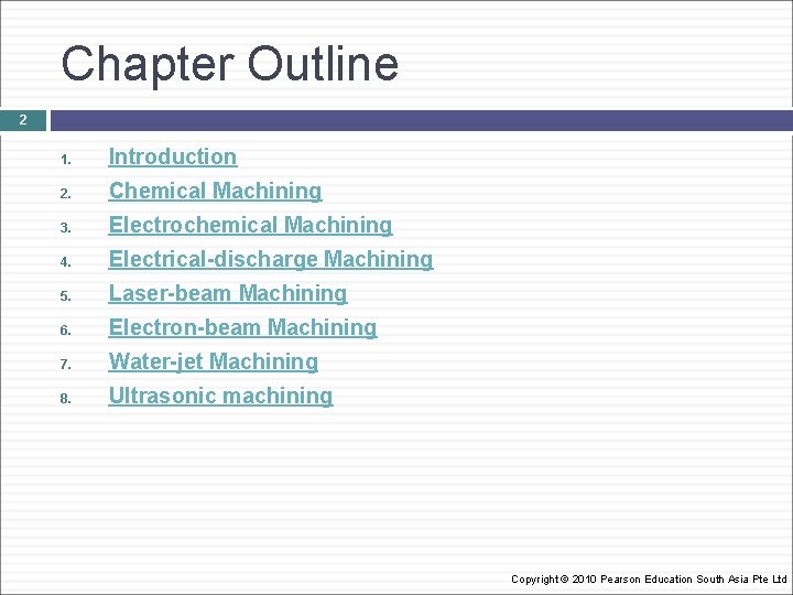 Chapter Outline 2 1. Introduction 2. Chemical Machining 3. Electrochemical Machining 4. Electrical-discharge Machining
