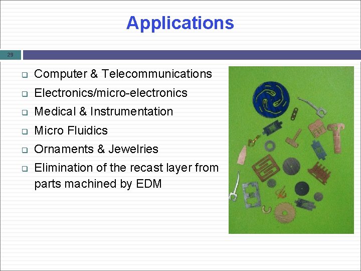 Applications 29 q Computer & Telecommunications q Electronics/micro-electronics q Medical & Instrumentation q Micro