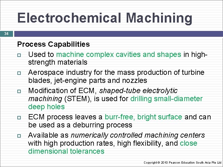 Electrochemical Machining 34 Process Capabilities Used to machine complex cavities and shapes in highstrength