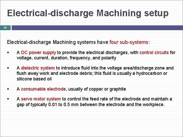 Electrical-discharge Machining setup 41 Electrical-discharge Machining systems have four sub-systems: § A DC power
