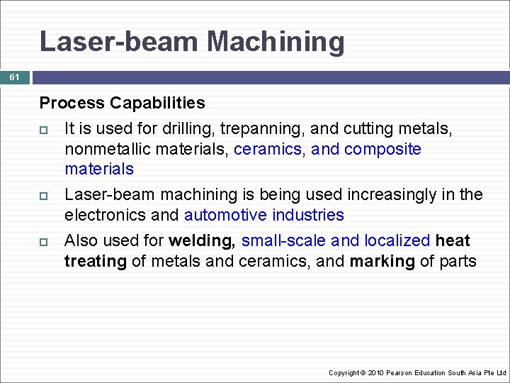 Laser-beam Machining 61 Process Capabilities It is used for drilling, trepanning, and cutting metals,