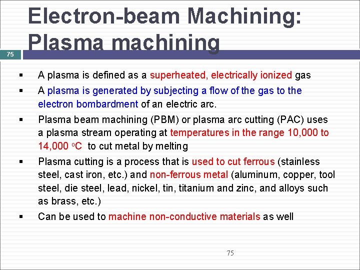 Electron-beam Machining: Plasma machining 75 § A plasma is defined as a superheated, electrically
