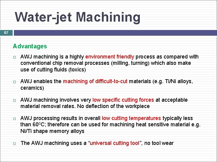 Water-jet Machining 87 Advantages AWJ machining is a highly environment friendly process as compared