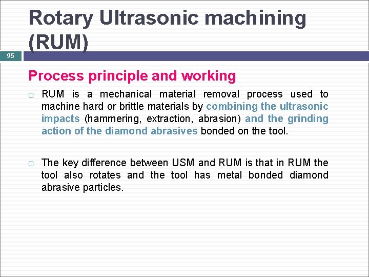 95 Rotary Ultrasonic machining (RUM) Process principle and working RUM is a mechanical material