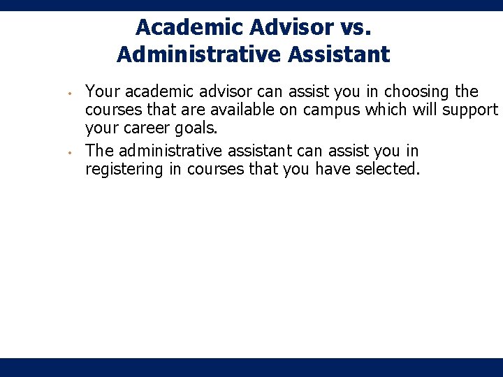 Academic Advisor vs. Administrative Assistant • • Your academic advisor can assist you in Academic Advisor vs. Administrative Assistant • • Your academic advisor can assist you in