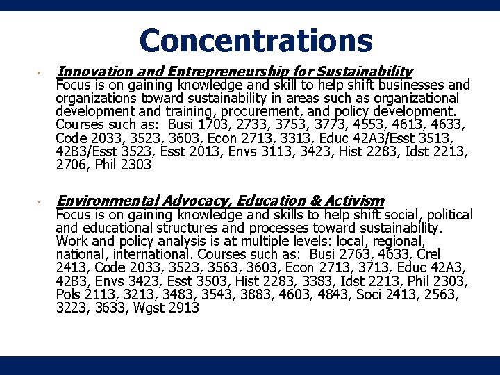 Concentrations • Innovation and Entrepreneurship for Sustainability • Environmental Advocacy, Education & Activism Focus Concentrations • Innovation and Entrepreneurship for Sustainability • Environmental Advocacy, Education & Activism Focus