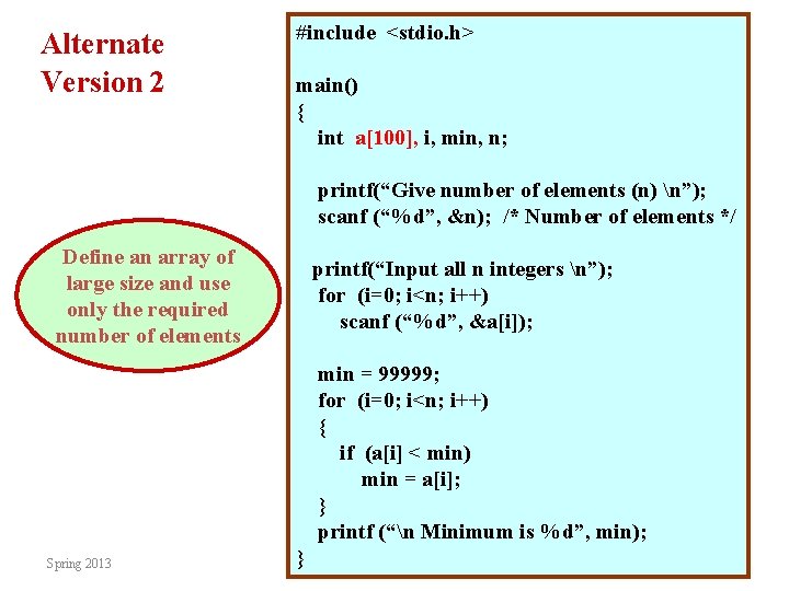 Alternate Version 2 #include <stdio. h> main() { int a[100], i, min, n; printf(“Give