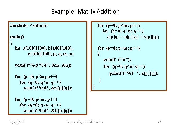 Example: Matrix Addition #include <stdio. h> for (p=0; p<m; p++) for (q=0; q<n; q++)