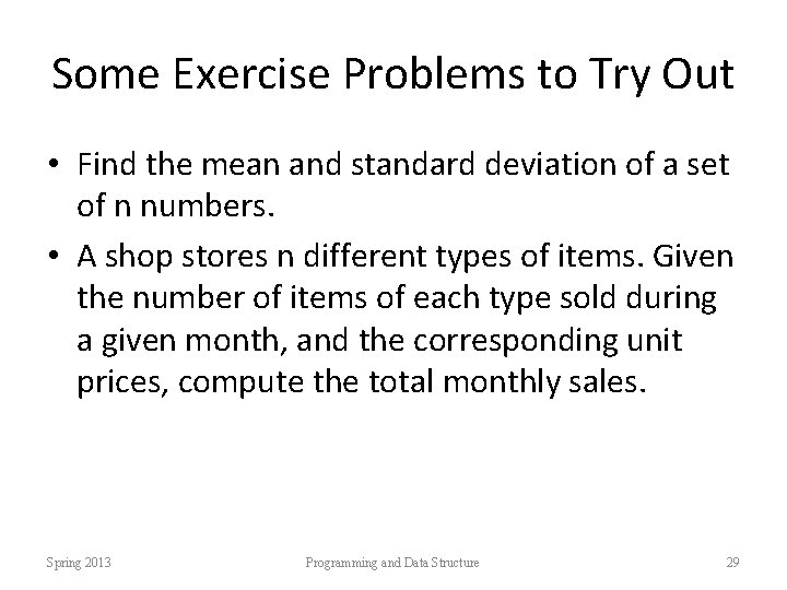 Some Exercise Problems to Try Out • Find the mean and standard deviation of