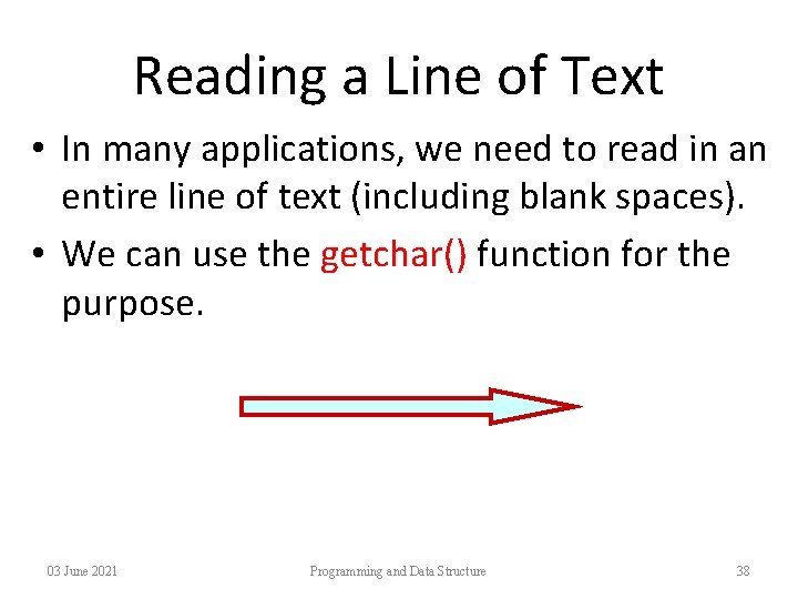 Reading a Line of Text • In many applications, we need to read in