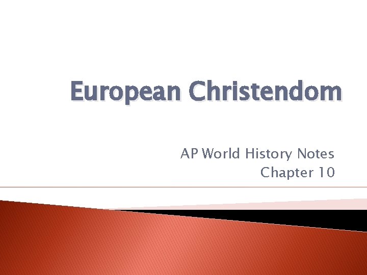 European Christendom AP World History Notes Chapter 10 European Christendom AP World History Notes Chapter 10