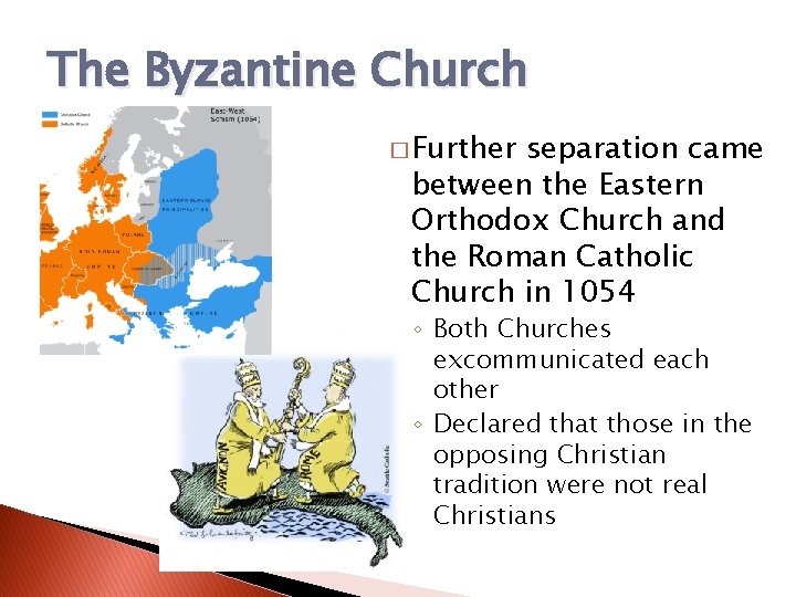 The Byzantine Church � Further separation came between the Eastern Orthodox Church and the The Byzantine Church � Further separation came between the Eastern Orthodox Church and the