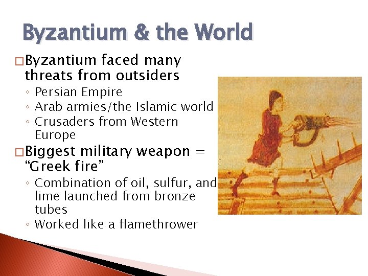 Byzantium & the World � Byzantium faced many threats from outsiders ◦ Persian Empire Byzantium & the World � Byzantium faced many threats from outsiders ◦ Persian Empire