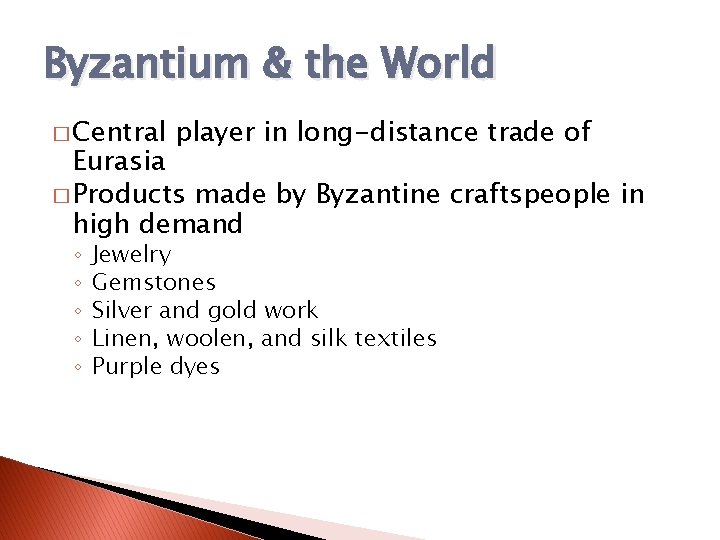 Byzantium & the World � Central player in long-distance trade of Eurasia � Products Byzantium & the World � Central player in long-distance trade of Eurasia � Products