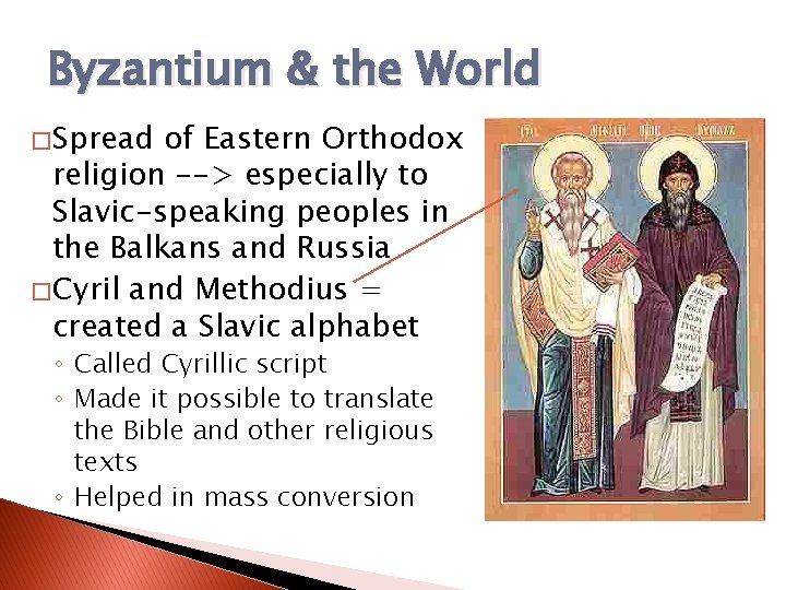 Byzantium & the World � Spread of Eastern Orthodox religion --> especially to Slavic-speaking Byzantium & the World � Spread of Eastern Orthodox religion --> especially to Slavic-speaking