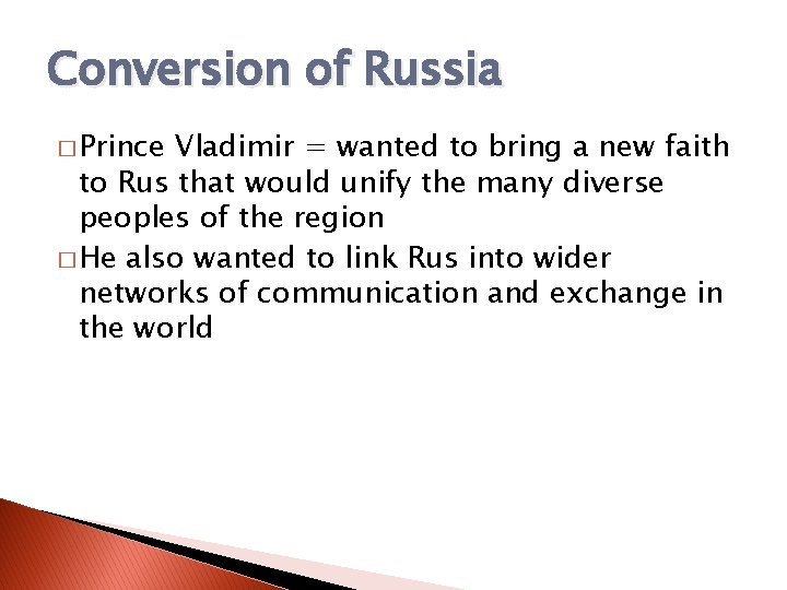 Conversion of Russia � Prince Vladimir = wanted to bring a new faith to Conversion of Russia � Prince Vladimir = wanted to bring a new faith to