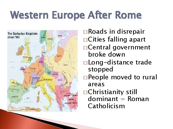 Western Europe After Rome � Roads in disrepair � Cities falling apart � Central Western Europe After Rome � Roads in disrepair � Cities falling apart � Central
