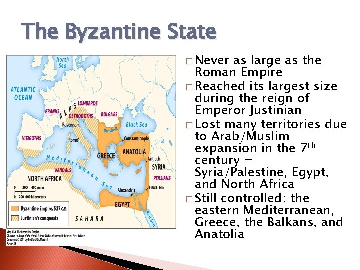 The Byzantine State � Never as large as the Roman Empire � Reached its The Byzantine State � Never as large as the Roman Empire � Reached its