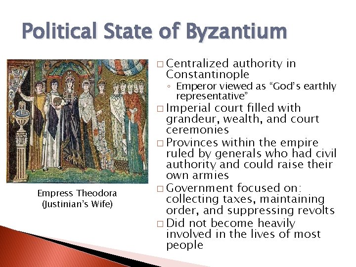Political State of Byzantium � Centralized authority in Constantinople ◦ Emperor viewed as “God’s Political State of Byzantium � Centralized authority in Constantinople ◦ Emperor viewed as “God’s