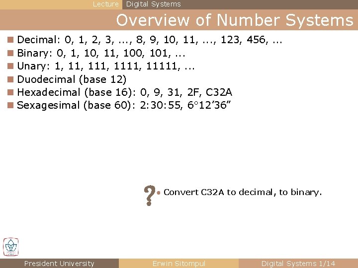 Lecture Digital Systems Overview of Number Systems n Decimal: 0, 1, 2, 3, .