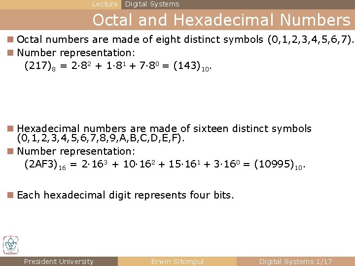 Lecture Digital Systems Octal and Hexadecimal Numbers n Octal numbers are made of eight