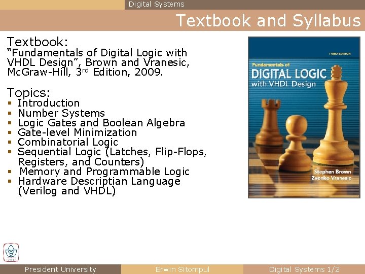 Digital Systems Textbook and Syllabus Textbook: “Fundamentals of Digital Logic with VHDL Design”, Brown