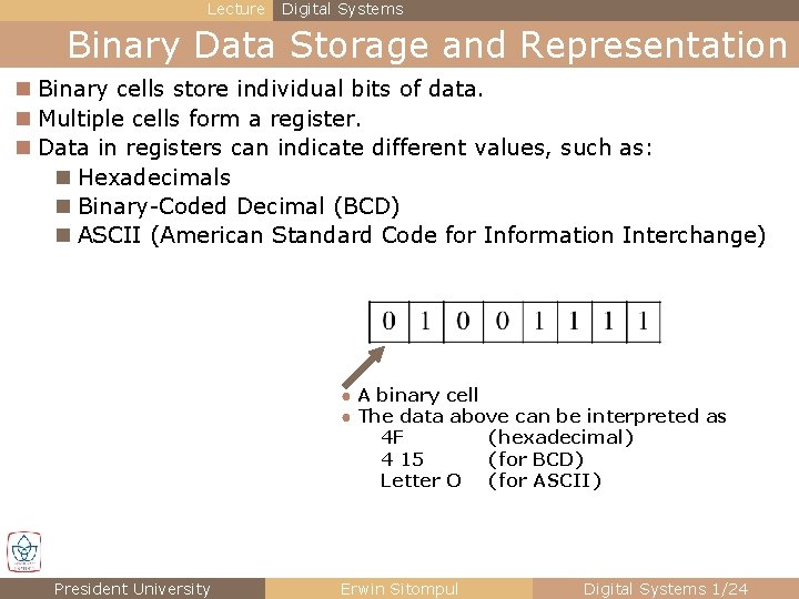 Lecture Digital Systems Binary Data Storage and Representation n Binary cells store individual bits