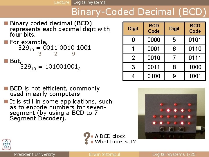 Lecture Digital Systems Binary-Coded Decimal (BCD) n Binary coded decimal (BCD) represents each decimal