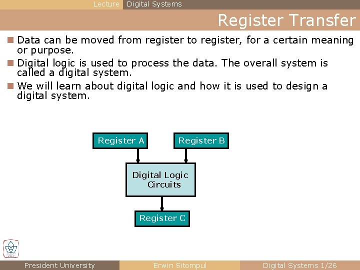 Lecture Digital Systems Register Transfer n Data can be moved from register to register,