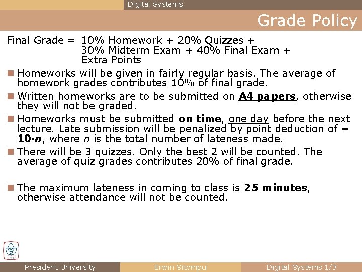 Digital Systems Grade Policy Final Grade = 10% Homework + 20% Quizzes + 30%