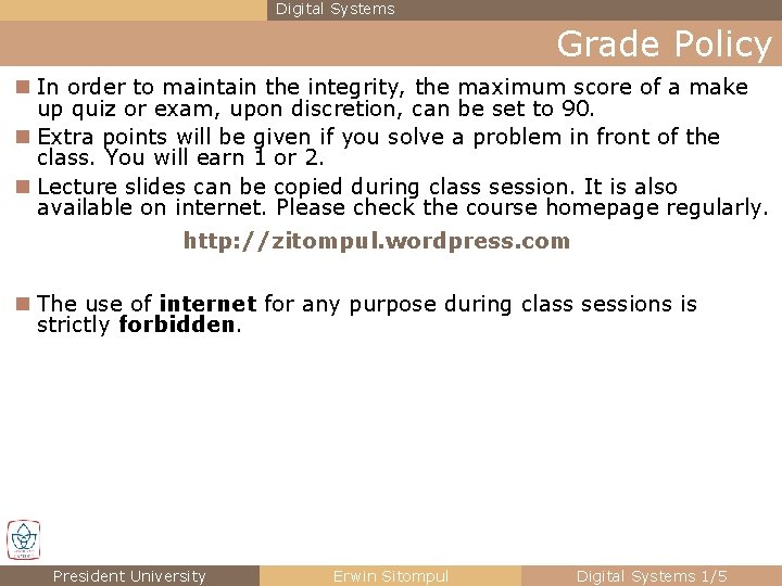 Digital Systems Grade Policy n In order to maintain the integrity, the maximum score