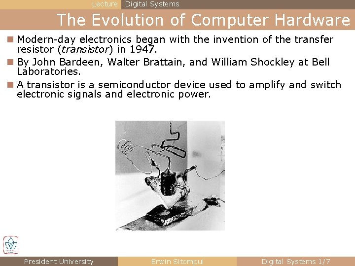 Lecture Digital Systems The Evolution of Computer Hardware n Modern-day electronics began with the