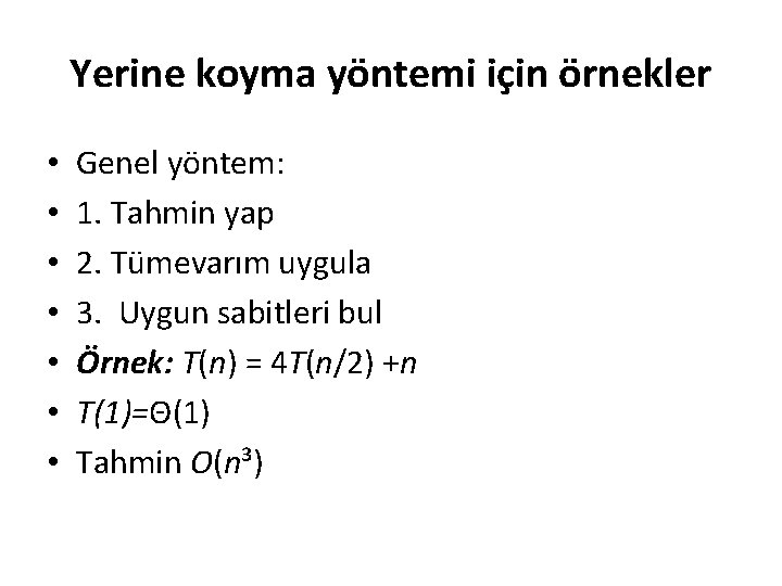 Yerine koyma yöntemi için örnekler • • Genel yöntem: 1. Tahmin yap 2. Tümevarım