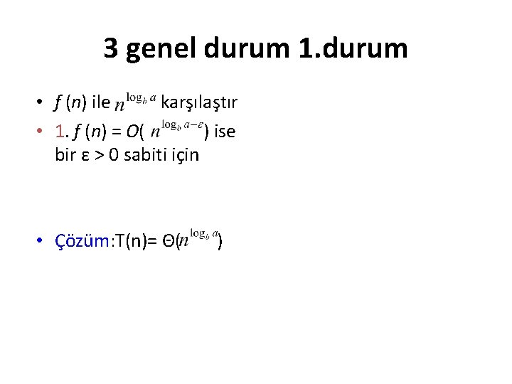 3 genel durum 1. durum • f (n) ile karşılaştır • 1. f (n)