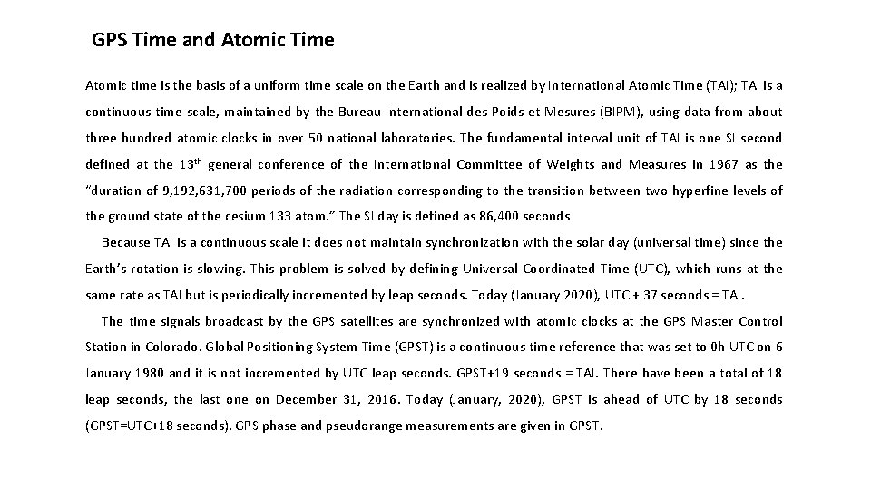 GPS Time and Atomic Time Atomic time is the basis of a uniform time