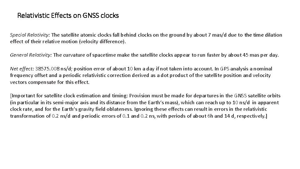 Relativistic Effects on GNSS clocks Special Relativity: The satellite atomic clocks fall behind clocks
