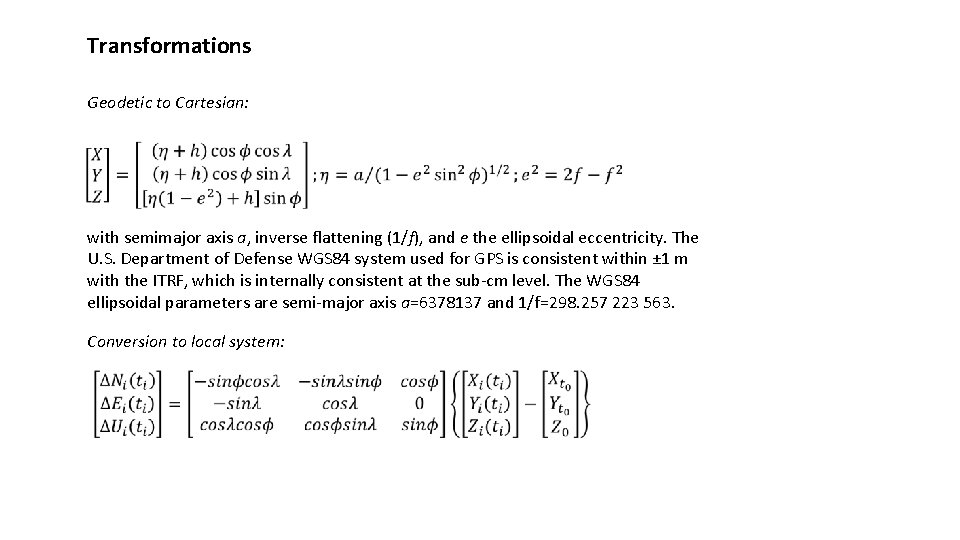 Transformations Geodetic to Cartesian: with semimajor axis a, inverse flattening (1/f), and e the