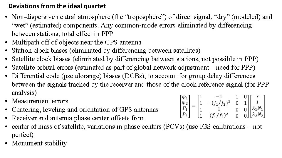 Deviations from the ideal quartet • Non-dispersive neutral atmosphere (the “troposphere”) of direct signal,