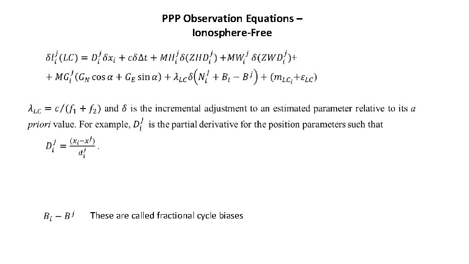 PPP Observation Equations – Ionosphere-Free These are called fractional cycle biases 