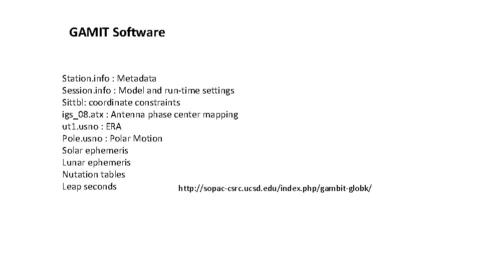 GAMIT Software Station. info : Metadata Session. info : Model and run‐time settings Sittbl: