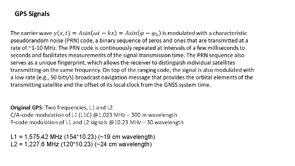 GPS Signals Original GPS: Two frequencies, L 1 and L 2 C/A‐code modulation of