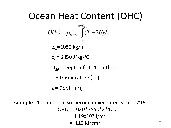 Ocean Heat Content (OHC) ρw=1030 kg/m 3 cw= 3850 J/kg-o. C D 26 =