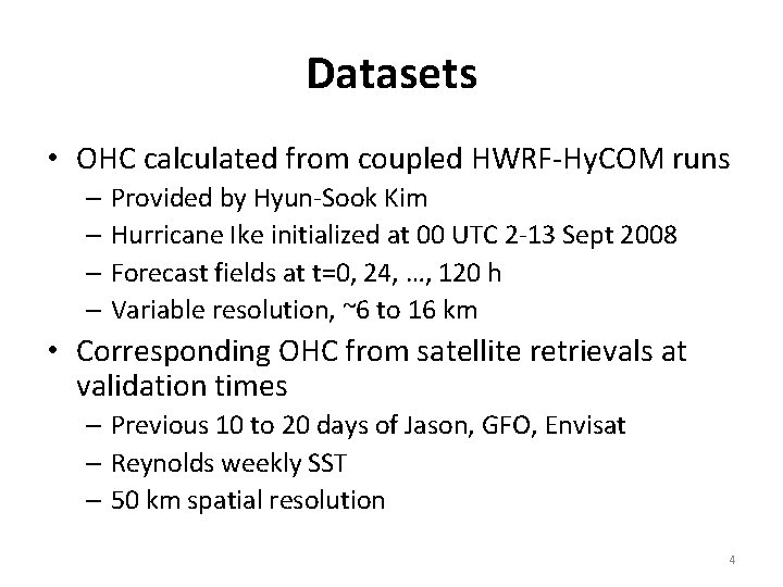 Datasets • OHC calculated from coupled HWRF-Hy. COM runs – Provided by Hyun-Sook Kim