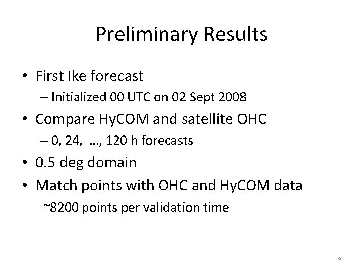 Preliminary Results • First Ike forecast – Initialized 00 UTC on 02 Sept 2008