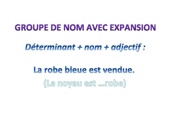 (Le noyau est …robe) 