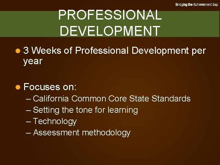 PROFESSIONAL DEVELOPMENT l 3 Weeks of Professional Development per year l Focuses on: –